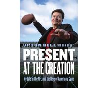 Ron Borges Upton Bell Present at the Creation (Copertina rigida)