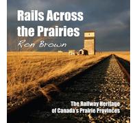 Ron Brown Rails Across the Prairies (Tascabile)