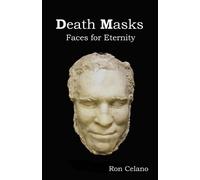 Ron Celano Death Masks - Faces for Eternity (Tascabile)