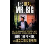 Ron Chepesiuk Jesus Ruiz Henao The Real Mr. Big (Tascabile)