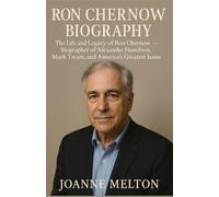 RON CHERNOW BIOGRAPHY: The Life and Legacy of Ron Chernow - Biographer of Alexander Hamilton, Mark Twain, and America’s Greatest Icons