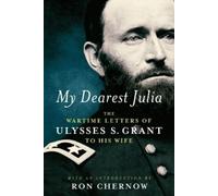 Ron Chernow Uly My Dearest Julia: The Wartime Letters of Ulys (Copertina rigida)