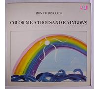 RON CHRISLOCK - color me a thousand rainbows