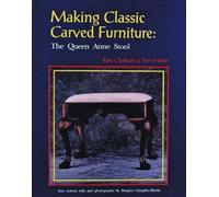 Ron Clarkson Making Classic Carved Furniture: The Queen Anne Stool (Tascabile)