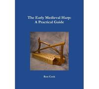 Ron Cook The Early Medieval Harp: A Practical Guide (Tascabile)