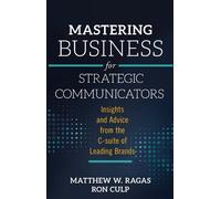 Matthew W. Ragas Mastering Business for Strategic Communicators (Tascabile)