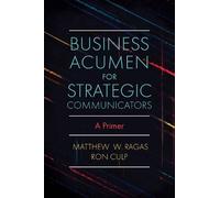 Ron Culp Matthew W. Raga Business Acumen for Strategic Communicator (Tascabile)