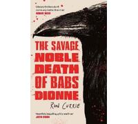 Ron Currie The Savage, Noble Death of Babs Dionne (Copertina rigida)
