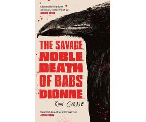 Ron Currie The Savage, Noble Death of Babs Dionne (Copertina rigida)