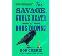 Ron Currie The Savage, Noble Death of Babs Dionne (Tascabile)