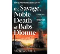 Ron Currie The Savage, Noble Death of Babs Dionne (Tascabile)