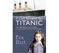 Ron Denney Eva Hart A Girl Aboard the Titanic (Tascabile)