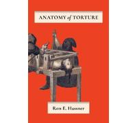 Ron E. Hassner Anatomy of Torture (Copertina rigida)