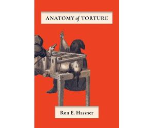 Ron E. Hassner Anatomy of Torture (Tascabile)