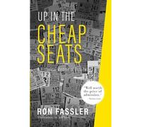 Ron Fassler Up in the Cheap Seats (Tascabile)