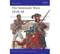 Ron Field The Seminole Wars 1818-58 (Tascabile) Men-at-Arms