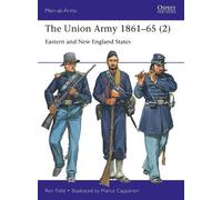 Ron Field - The Union Army 1861-65 (2): Stati orientali e del New England - Men-at-Arms - Tascabile