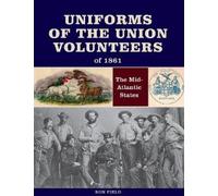 Ron Field Uniforms of the Union Volunteers of 1861 (Copertina rigida)