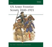 Ron Field US Army Frontier Scouts 1840-1921 (Tascabile) Elite
