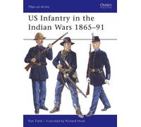 Ron Field US Infantry in the Indian Wars 1865-91 (Tascabile) Men-at-Arms