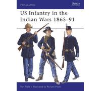 Ron Field US Infantry in the Indian Wars 1865-91 (Tascabile) Men-at-Arms