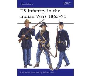 Ron Field US Infantry in the Indian Wars 1865-91 (Tascabile) Men-at-Arms