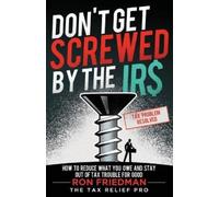 Ron Friedman Don't Get Screwed by the IRS (Tascabile)