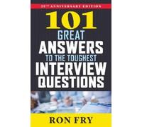 Ron Fry 101 Great Answers to the Toughest Interview Questions, 25th (Tascabile)