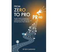 Ron Gardinski From Zero to PR Pro: The Self-Taught Pro's Roadmap to (Tascabile)
