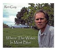 Ron Gay - Where the Water Is Most Blue