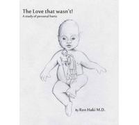 Ron Haki M.D. The Love That Wasn't: A Study Of Personal Hurts (Tascabile)
