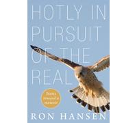 Ron Hansen Hotly in Pursuit of the Real (Copertina rigida)