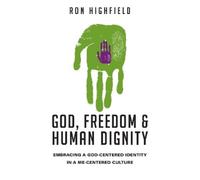 Ron Highfield God, Freedom and Human Dignity (Tascabile)