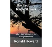 Ron Howard's Simple Musings: Life's little adventures, in plainspoken words