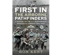 Ron Kent First In: The Airborne Pathfinders (Tascabile)
