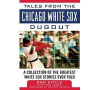 Ron Kittle Bob Logan Tales from the Chicago White Sox Dugout (Copertina rigida)