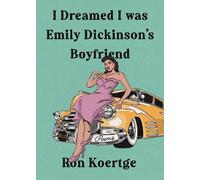 Ron Koertge I Dreamed I Was Emily Dickinson's Boyfriend (Tascabile)