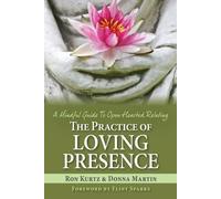 Ron Kurtz Donna Martin The Practice of Loving Presence (Tascabile)