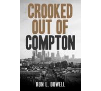 Ron L. Dowell Crooked Out of Compton (Tascabile)