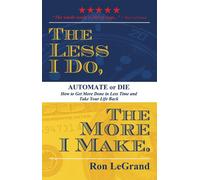 Ron LeGrand The Less I Do, The More I Make (Tascabile)