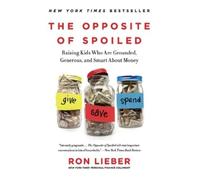 Ron Lieber The Opposite of Spoiled (Tascabile)