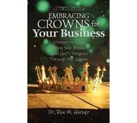 Ron M Horner Embracing Crowns for Your Business (Tascabile)