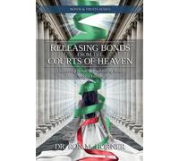 Ron M Horner Releasing Bonds from the Courts of Heaven (Tascabile)