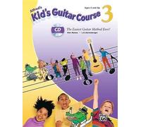 Alfred's Kid's Guitar Course 3: The Easiest Guitar Method Ever!