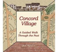 Ron McAdow Concord Village; A Guided Walk through the Past (Tascabile)