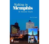 Ron McDonald Walking in Memphis: 16 Historic Tours (Tascabile)