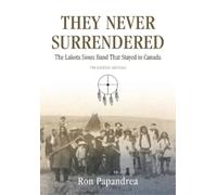 Ron Papandrea They Never Surrendered, The Lakota Sioux Band That Sta (Tascabile)