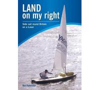 Ron Pattenden Land On My Right. Solo Sail Round Britain On A Laser (Tascabile)