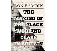Ron Ramdin The Making of the Black Working Class in Britain (Tascabile)