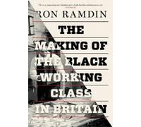 Ron Ramdin The Making of the Black Working Class in Britain (Tascabile)